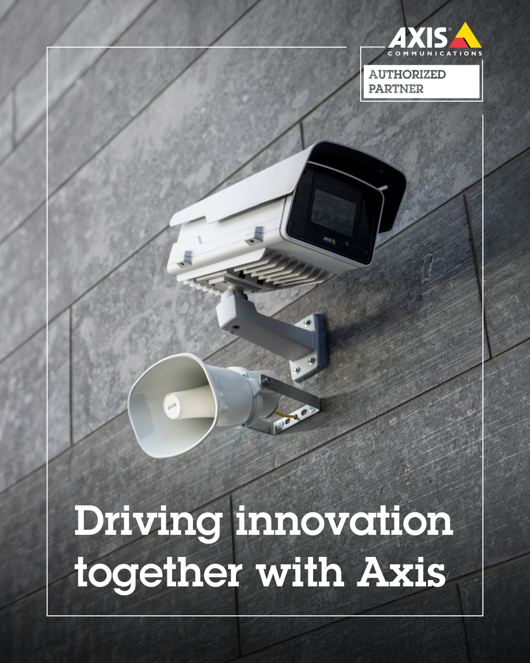 Axis Communications Authorized Partner — Driving innovation together with Axis